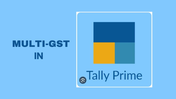 How to Manage Multi GST in Tally Prime?