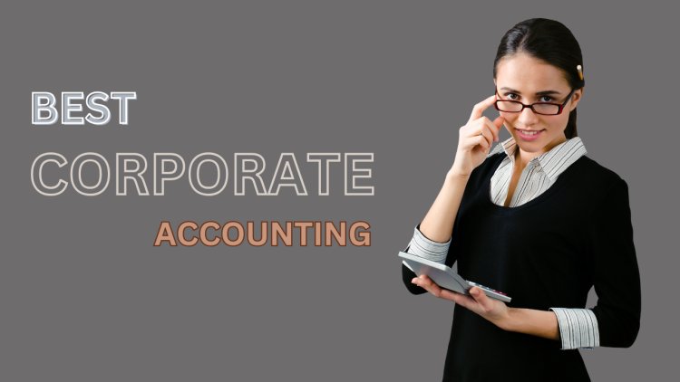 Discover the Best Corporate Accounting Course for Professionals