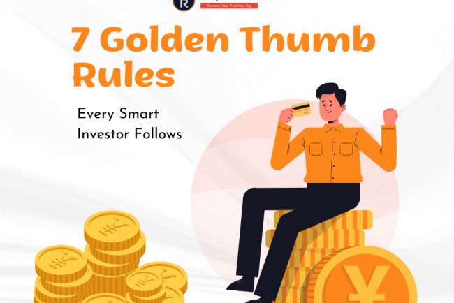 7 Golden Thumb Rules Every Smart Investor Follows