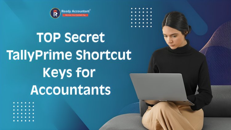 TOP Secret TallyPrime Shortcut Keys for Accountants