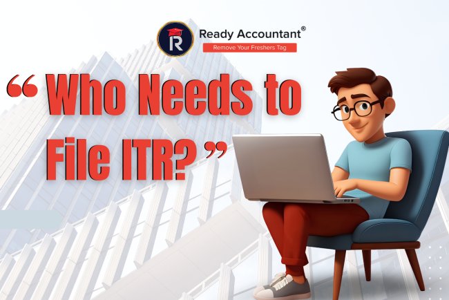 Who Needs to File ITR? 