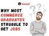 Why Most Commerce Graduates Struggle to Get Jobs