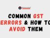 Common GST Errors & How to Avoid Them