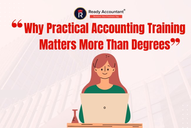 Why Practical Accounting Training Matters More Than Degrees