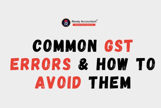 Common GST Errors & How to Avoid Them