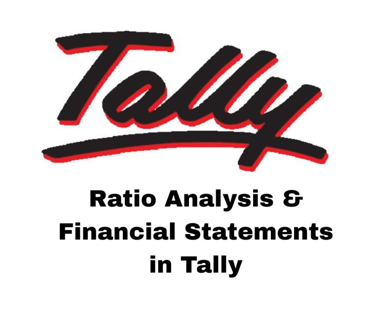 Ratio Analysis & Financial Statements in Tally