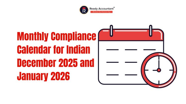 Monthly Compliance Calendar for Indian December 2025 and January 2026