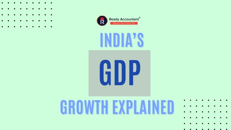 India’s GDP Growth Explained