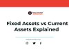 Fixed Assets vs Current Assets Explained Simply