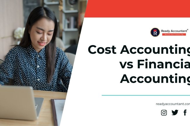 Cost Accounting vs Financial Accounting 