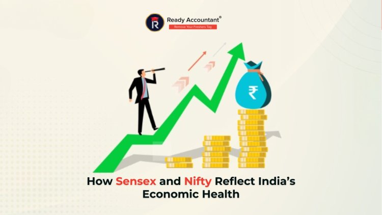How Sensex and Nifty Reflect India’s Economic Health