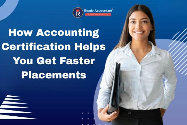 How Accounting Certification Helps You Get Faster Placements