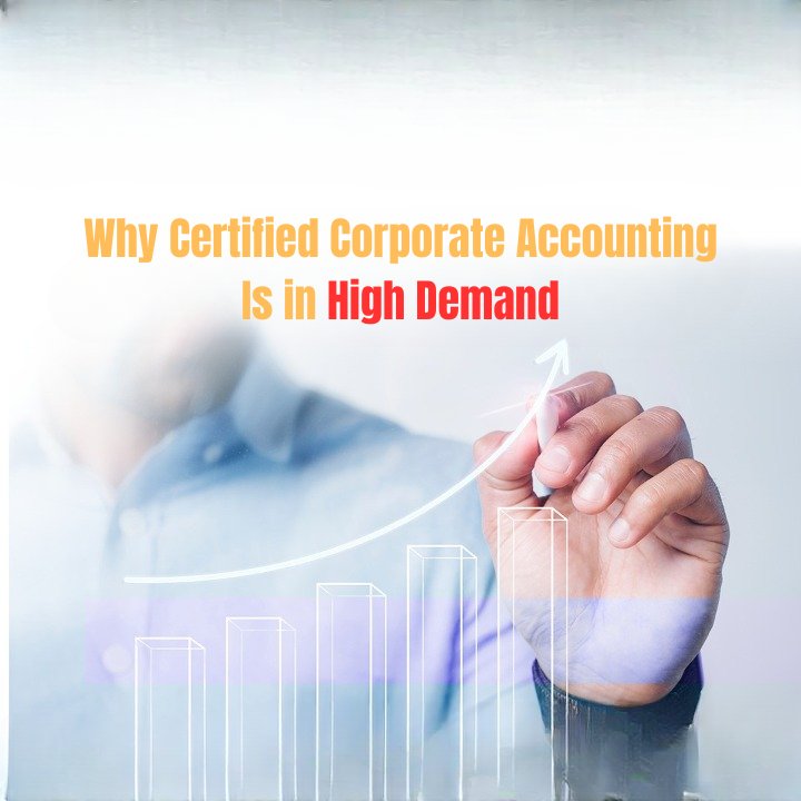 Why Certified Corporate Accounting Is in High Demand