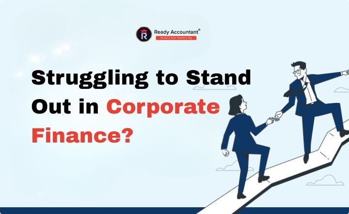 Struggling to Stand Out in Corporate Finance? 