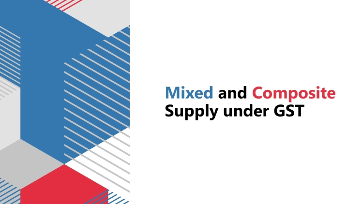 Mixed Supply & Composite Supply under GST