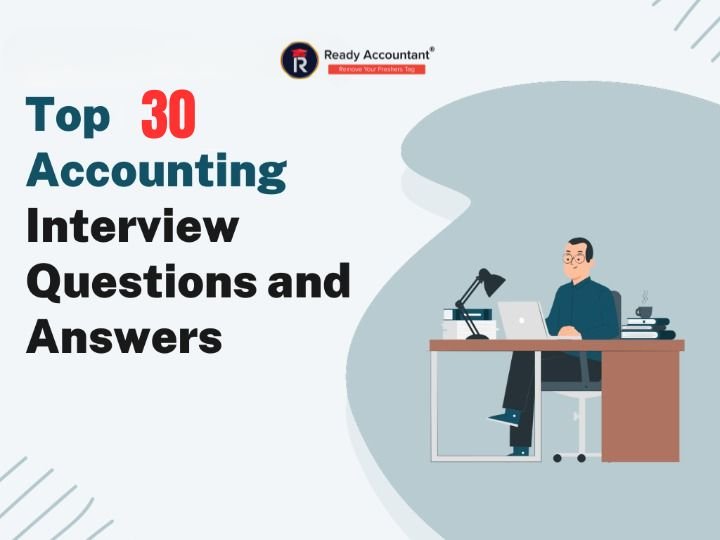 Top 30 Accounting Interview Questions and Answers