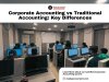 Corporate Accounting vs Traditional Accounting: Key Differences