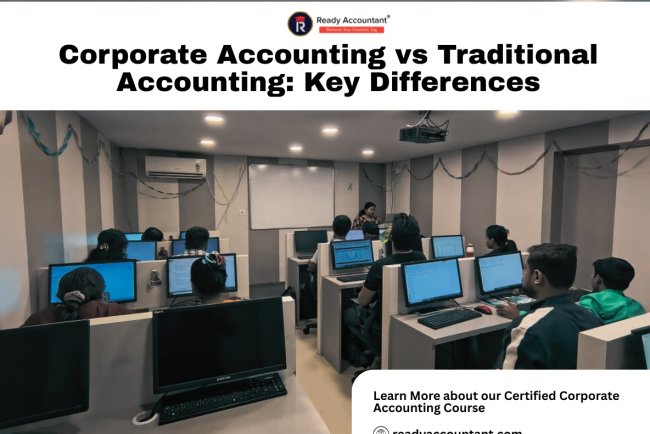 Corporate Accounting vs Traditional Accounting: Key Differences